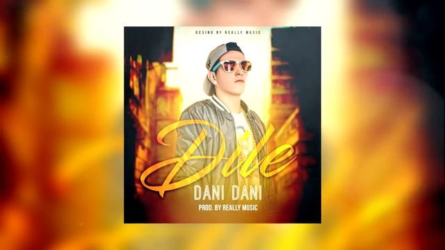 Dile - DANI DANI (Prod By Really Music)