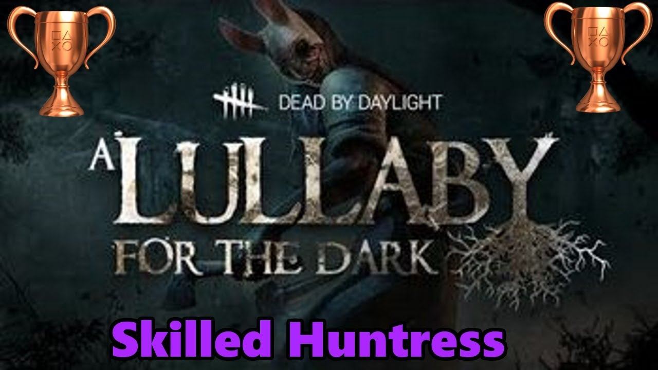 Dead By Daylight- Skilled Huntress Trophy/Achievement смотреть онлайн