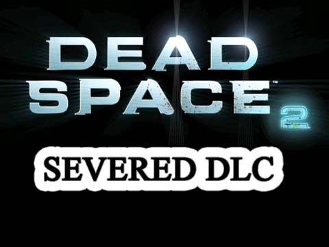 Dead Space 2 Severed DLC Playthrough with Live Commentary (Part 1) смотреть онлайн