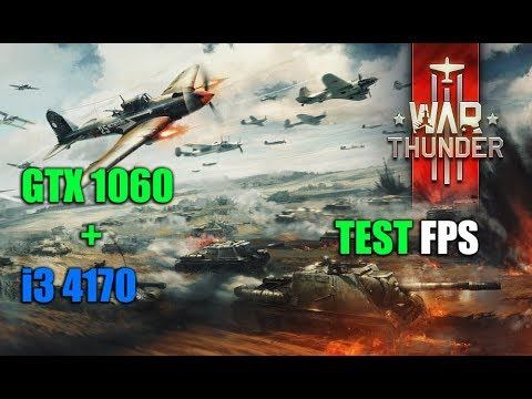 War Thunder GTX 1060 3gb + I3 4170