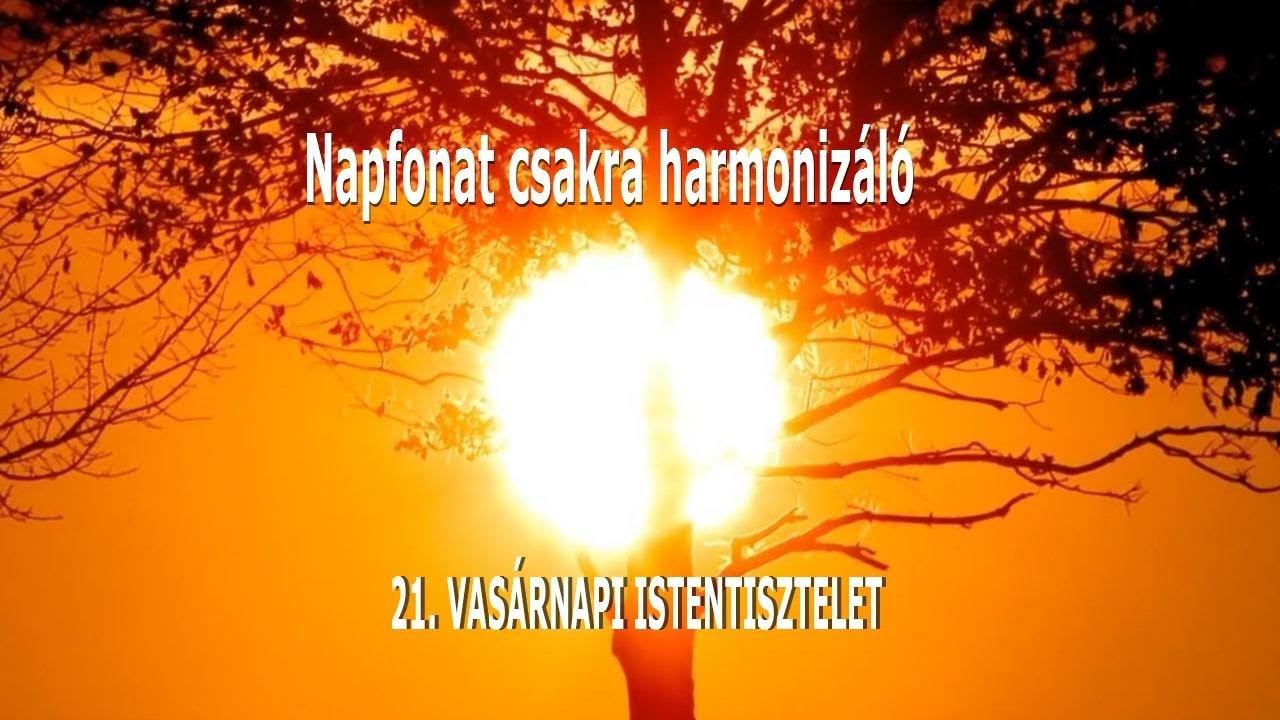 Gyógyító Napfonat csakra harmonizáló 21. Vasárnapi Istentisztelet, /ADVENT I. / смотреть онлайн