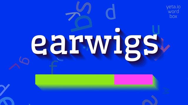 EARWIGS - HOW TO PRONOUNCE EARWIGS? смотреть онлайн