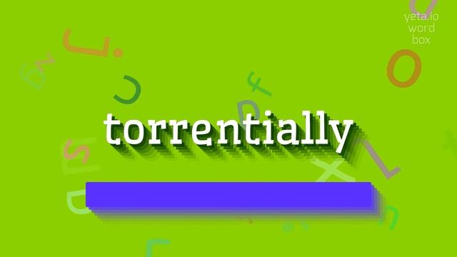 TORRENTIALLY - HOW TO PRONOUNCE IT? #torrentially смотреть онлайн
