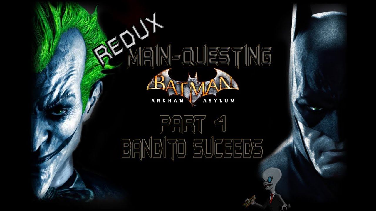 Bandito Rises (Redux) - Main-Questing: Batman: Arkham Asylum - Part 4 смотреть онлайн
