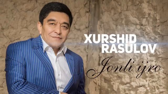 Xurshid Rasulov - Jonli Ijro 2018