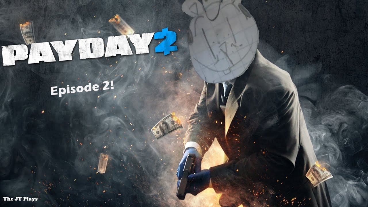 Payday 2 episode 2 смотреть онлайн