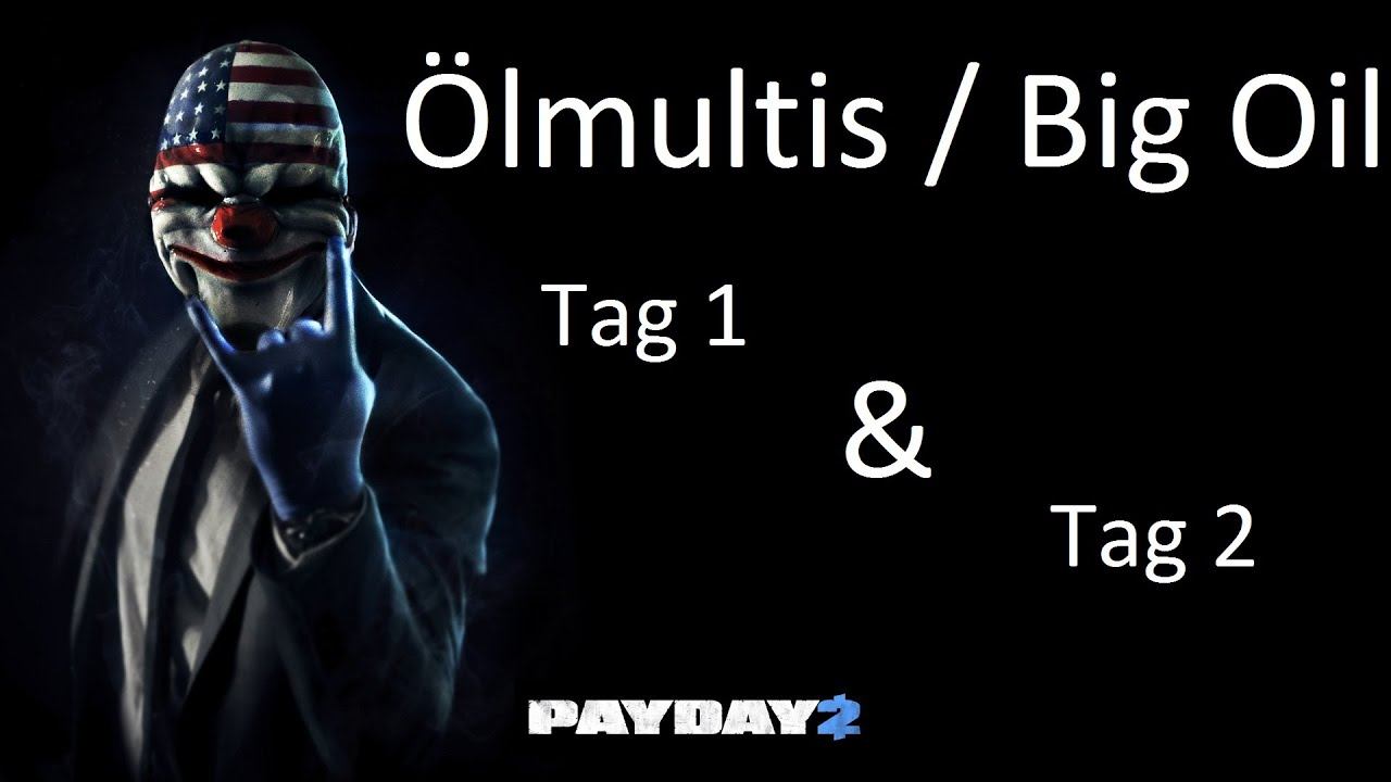 PAYDAY 2 | Ölmultis / Big Oil | TAG 1&2 | solo | overkill [GER/HD] смотреть онлайн