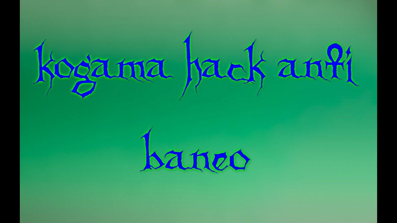 KoGaMa Hack Anti Ban