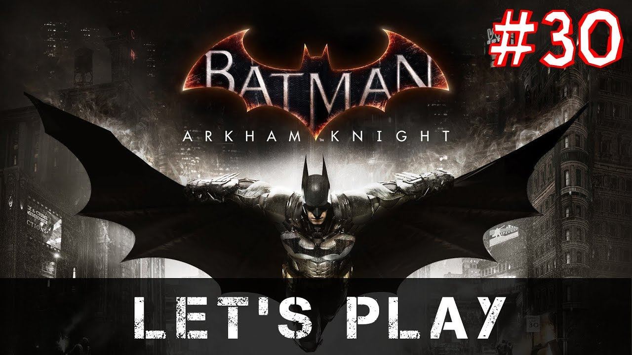 Let's Play: Batman: Arkham Knight - Part 30 [PS4 PRO] смотреть онлайн