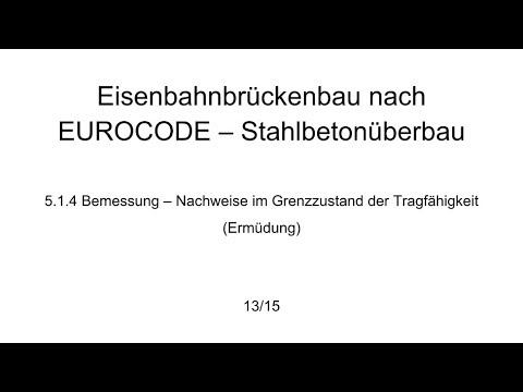 5.1.4 Eisenbahnbrückenbau nach EUROCODE - Bemessung - Nachweise im GZT (Ermüdung) смотреть онлайн