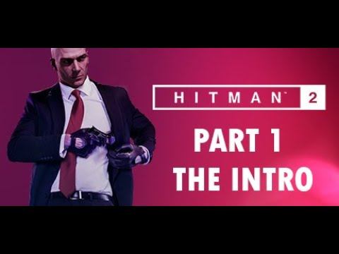 HITMAN 2 part 1 gameplay How to Eliminate alma reynard and escape-THE INTRO-PC смотреть онлайн
