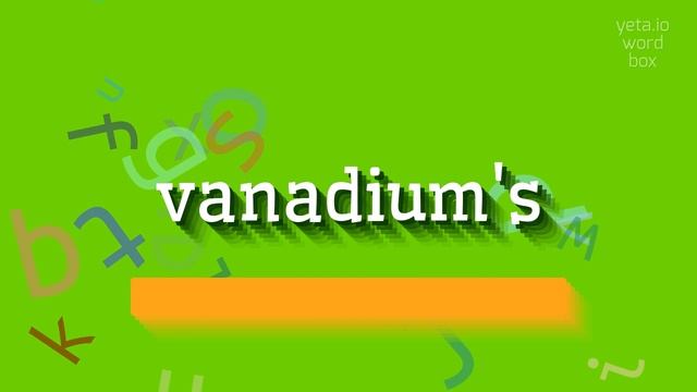 VANADIUM'S - HOW TO SAY VANADIUM'S? #vanadium's смотреть онлайн