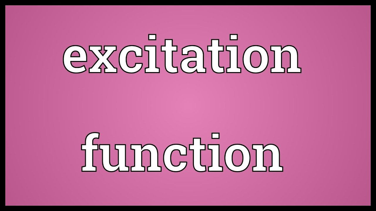 Excitation function Meaning смотреть онлайн