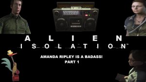 Alien: Isolation Playthrough Part 1: Amanda Ripley is a badass!