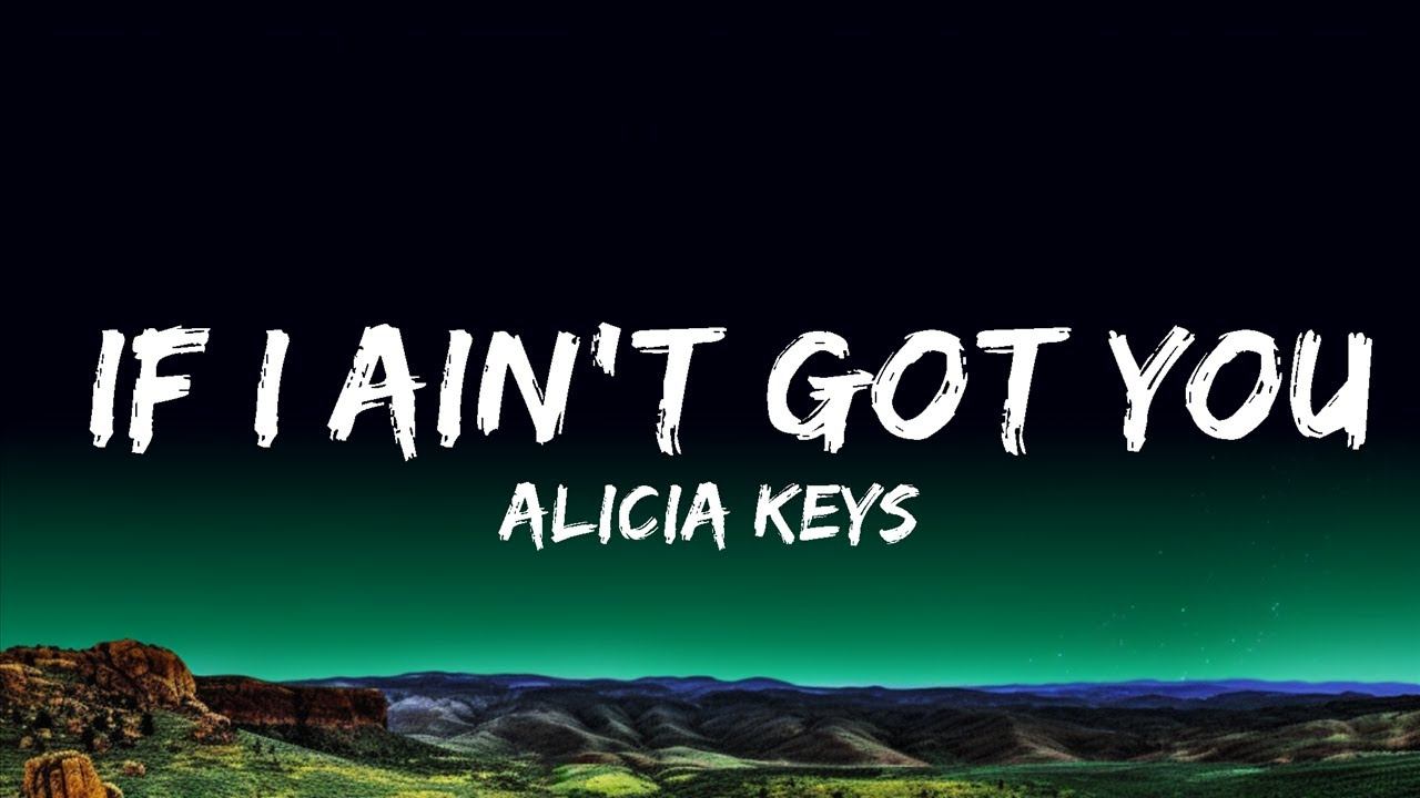 Alicia Keys - If I Ain't Got You  Lyrics