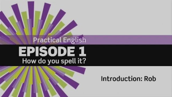 English File 3 edition. Beginner. Practical English Episode 1. How do you spell it? 1.1
