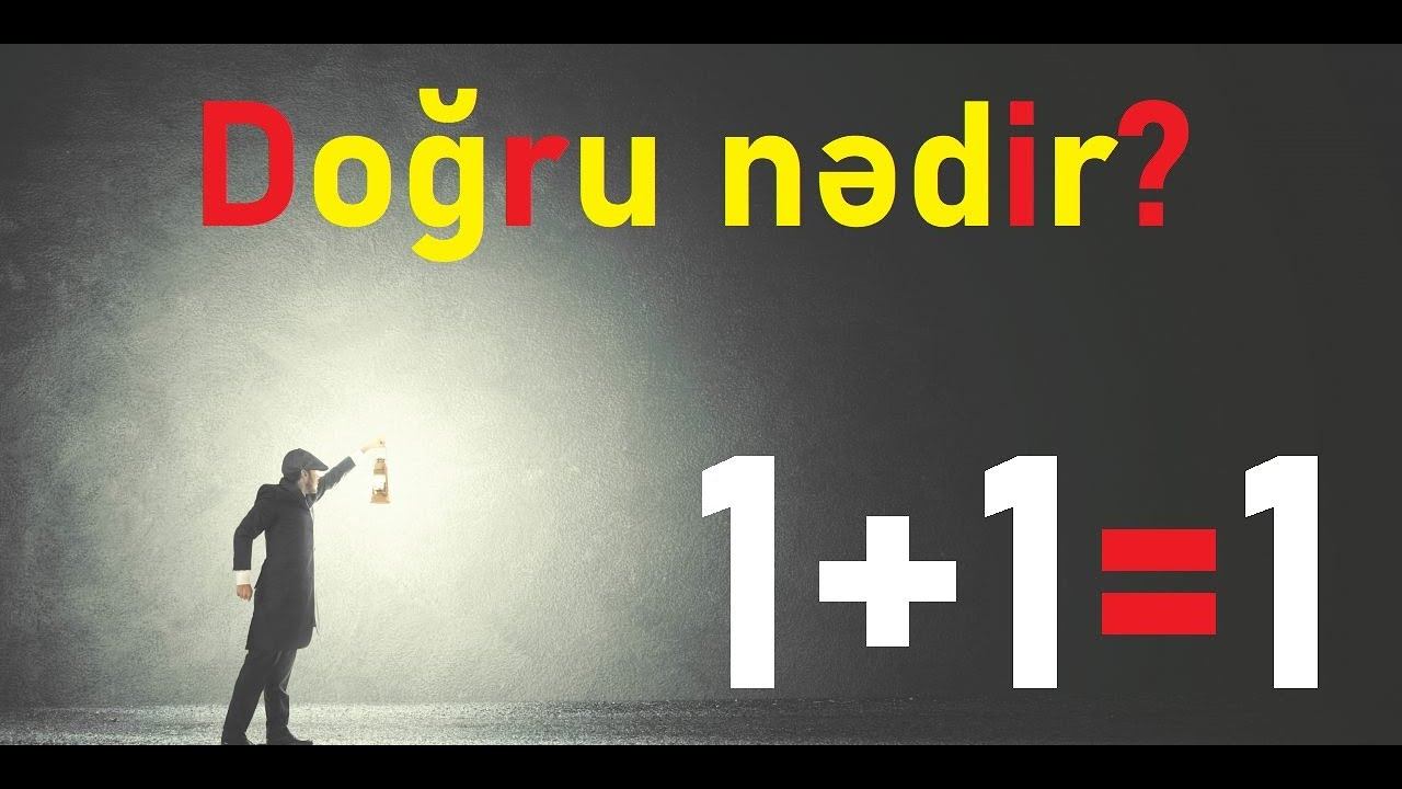 Doğru nədir? 1+1=1 смотреть онлайн