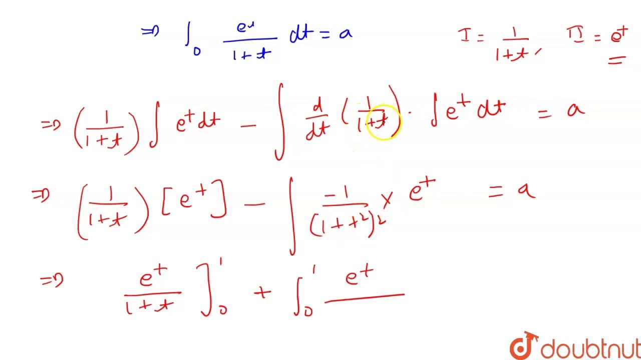 "If `int_0^1(e^t)/(1+t)dt=a ,` then find the value of `int_0^1(e^t)/((1+t)^2)dt` in terms of `a` ." смотреть онлайн