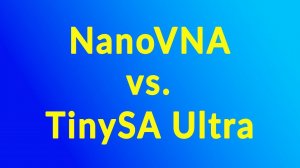 NanoVNA vs  TinySA Ultra