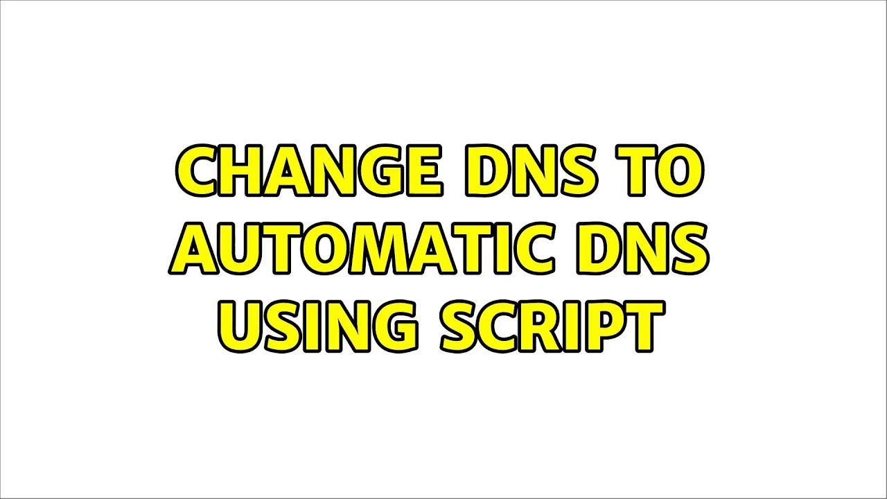 Change DNS to Automatic DNS using script смотреть онлайн