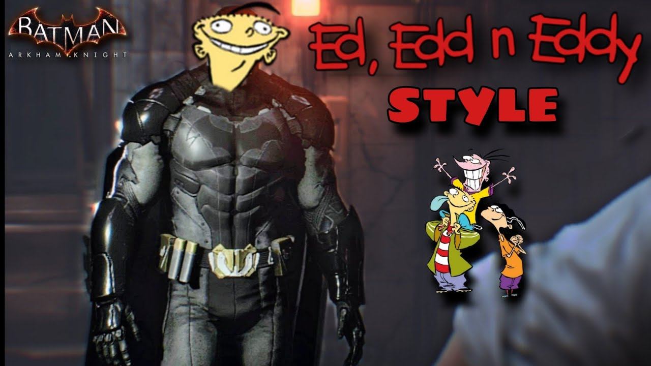 Batman Arkham knight But With Ed, Edd, n Eddy Sound Effects смотреть онлайн