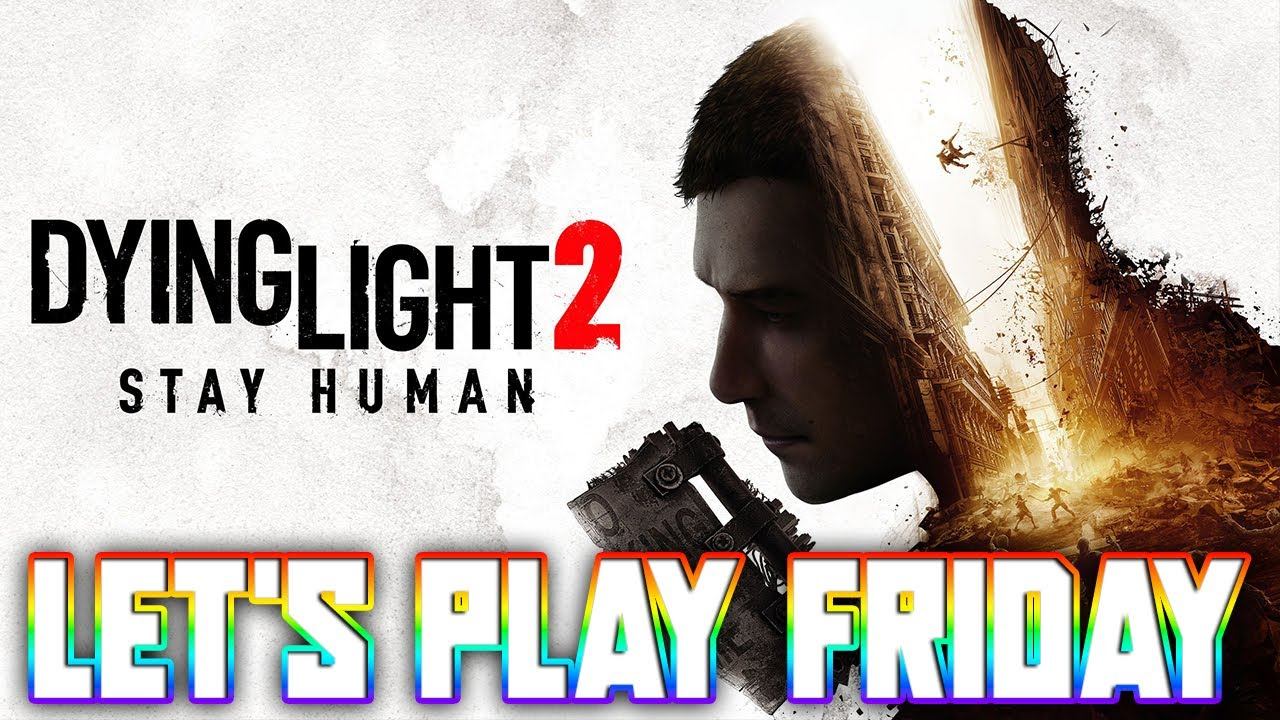 DYING LIGHT 2 - Let's Play Friday. смотреть онлайн