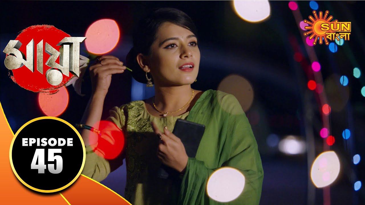 Maya - Episode 45 | 11th Oct 2019 | Sun Bangla TV Serial | Bengali Serial