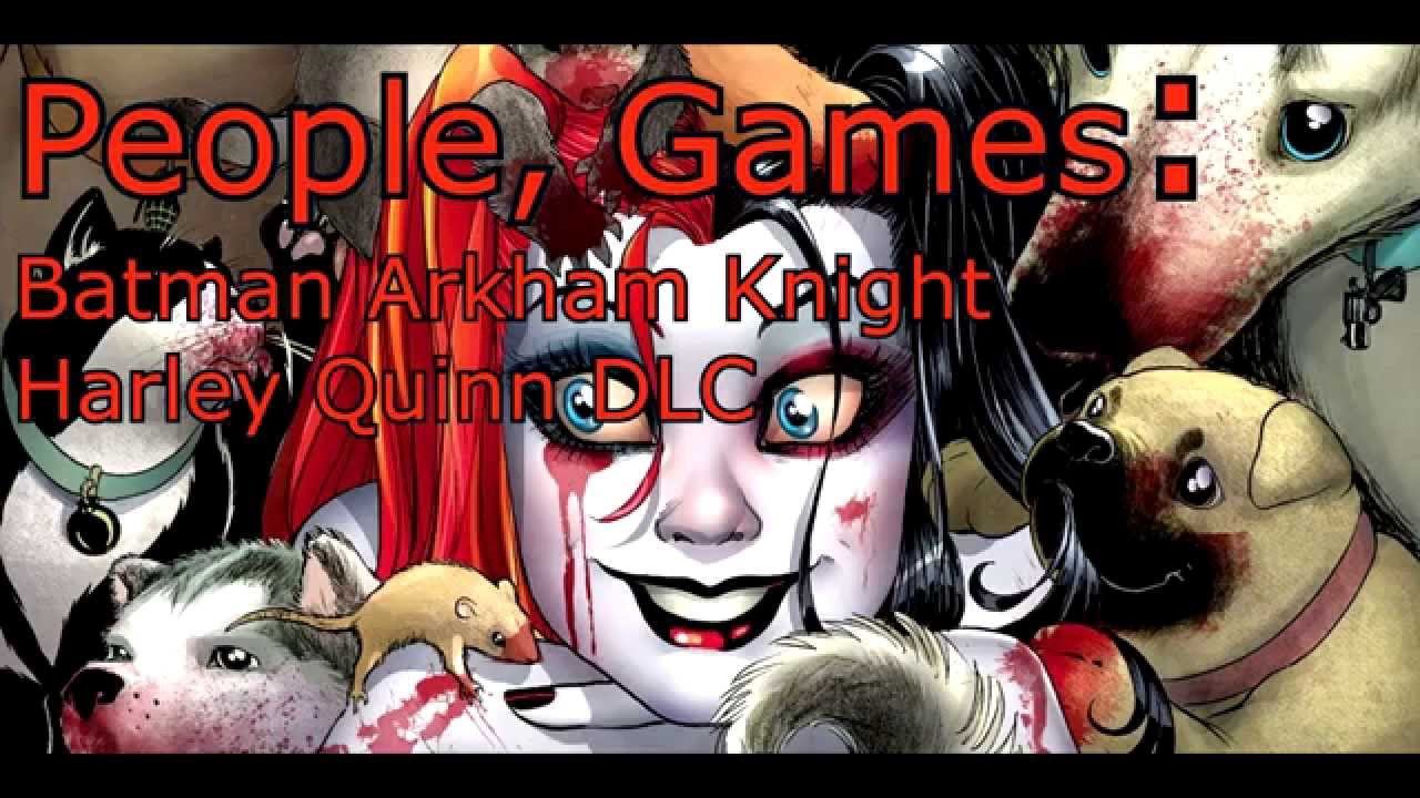 People, Games: Batman Arkham Knight (Harley Quinn DLC) смотреть онлайн