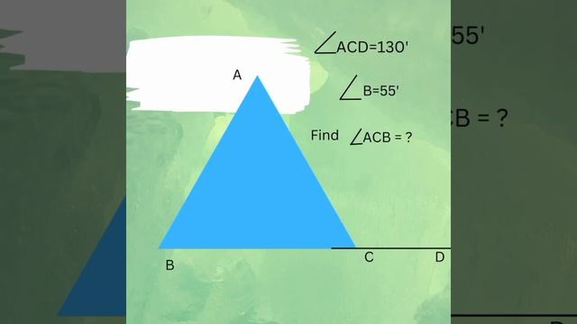 If angle ACD= 130', angle B =55' find angle ACB = _____ ' ? смотреть онлайн