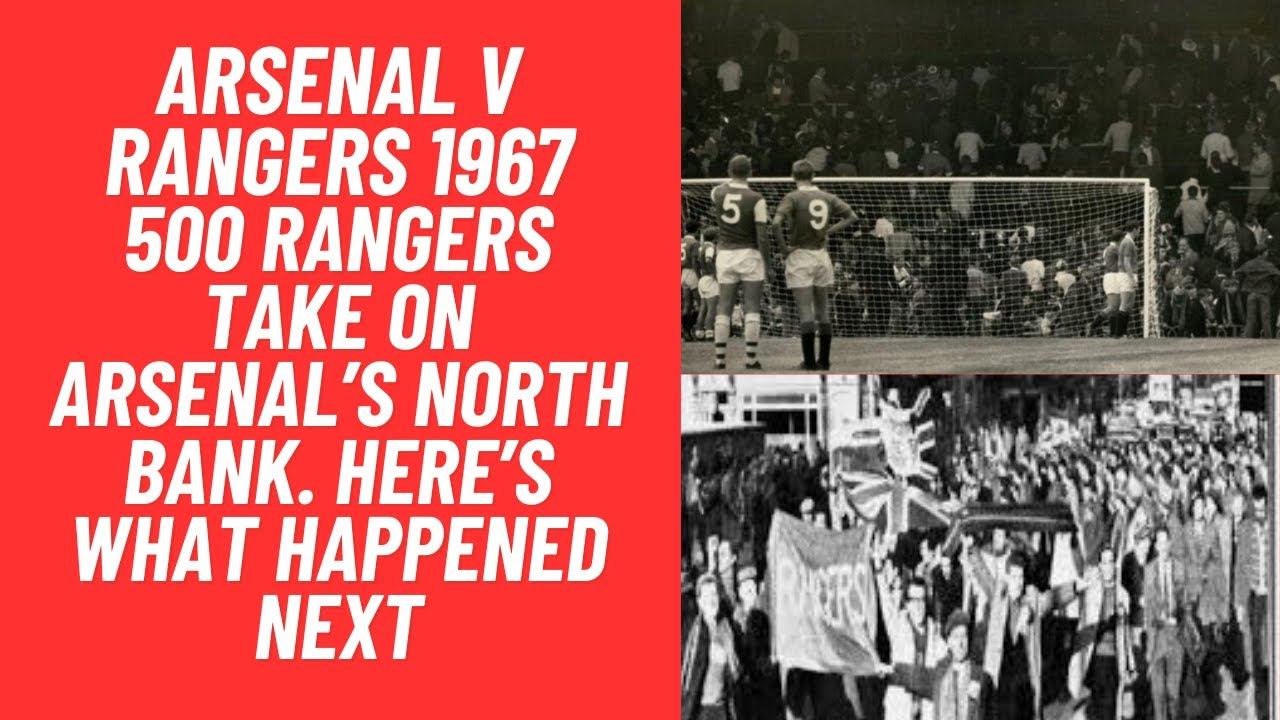 Arsenal v Rangers 1967 - 500 Rangers Take On Arsenal’s North Bank. Here’s What Happened Next смотреть онлайн