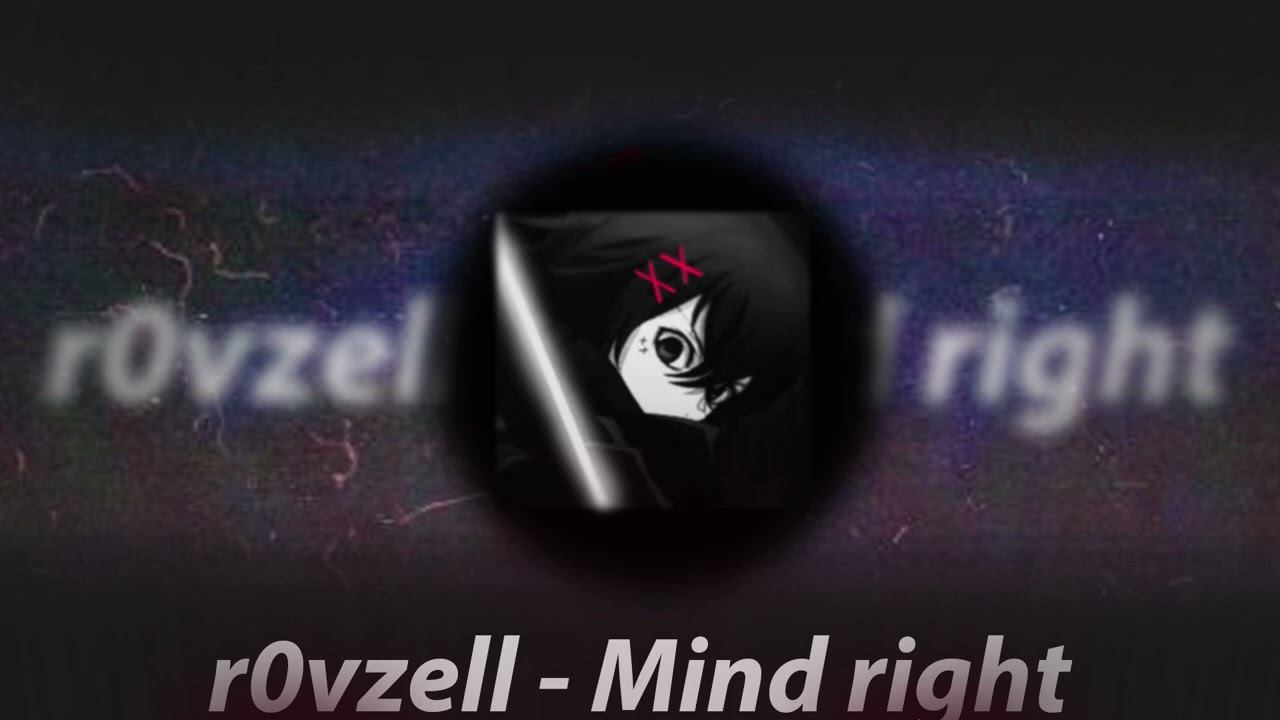 r0vzell - Mind Right смотреть онлайн