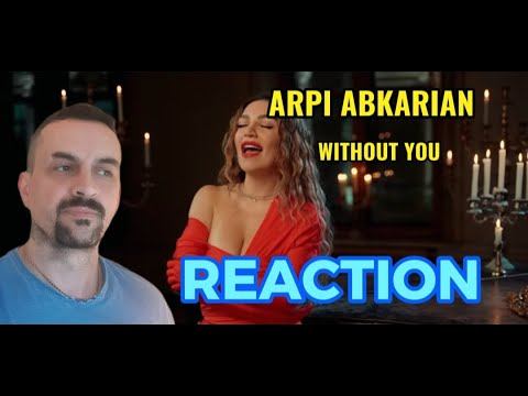 ARPI ABKARIAN  -ÁARPI - Без тебя (премьера клипа 2023) WITHOUT YOU REACTION