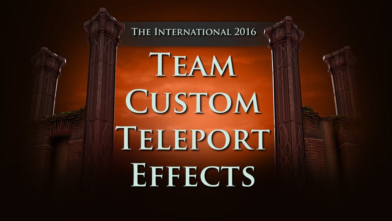 Dota 2: TI6 Team Custom Teleport Effects смотреть онлайн