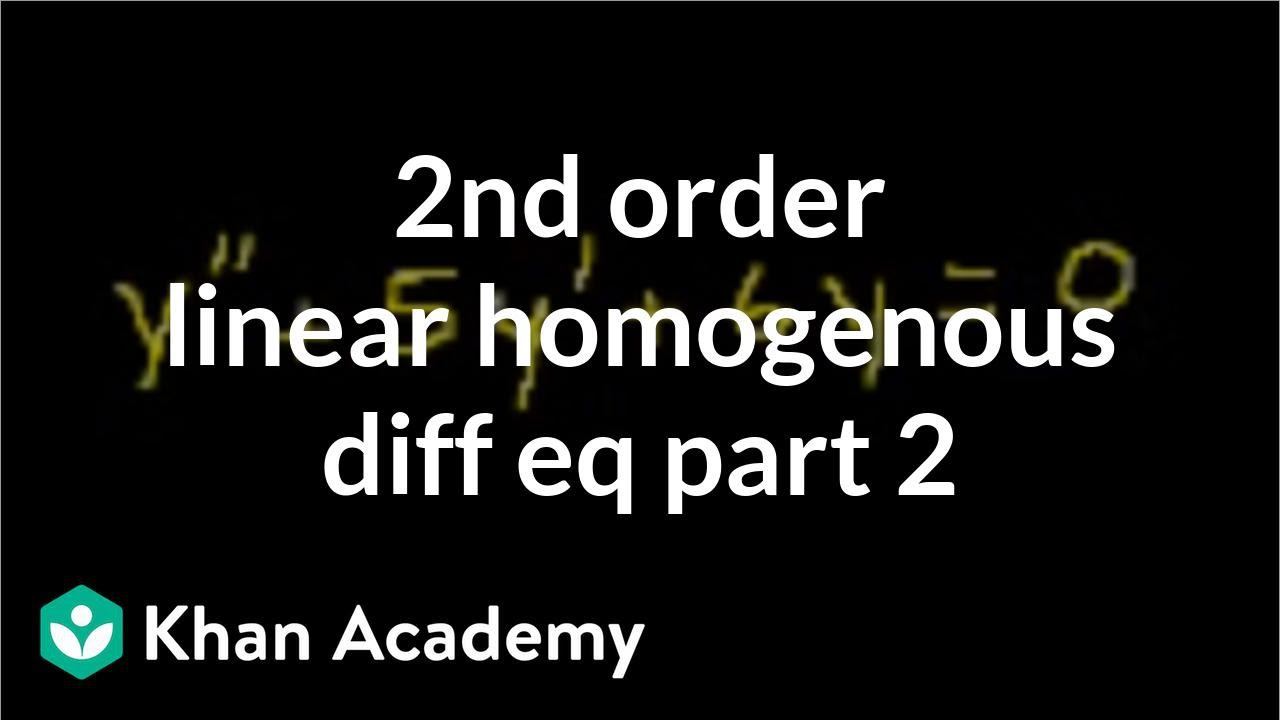 2nd order linear homogeneous differential equations 2 | Khan Academy смотреть онлайн