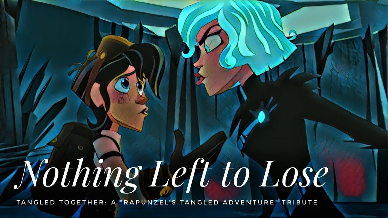 Nothing Left to Lose | Tangled Together: A "Rapunzel's Tangled Adventure Tribute" смотреть онлайн