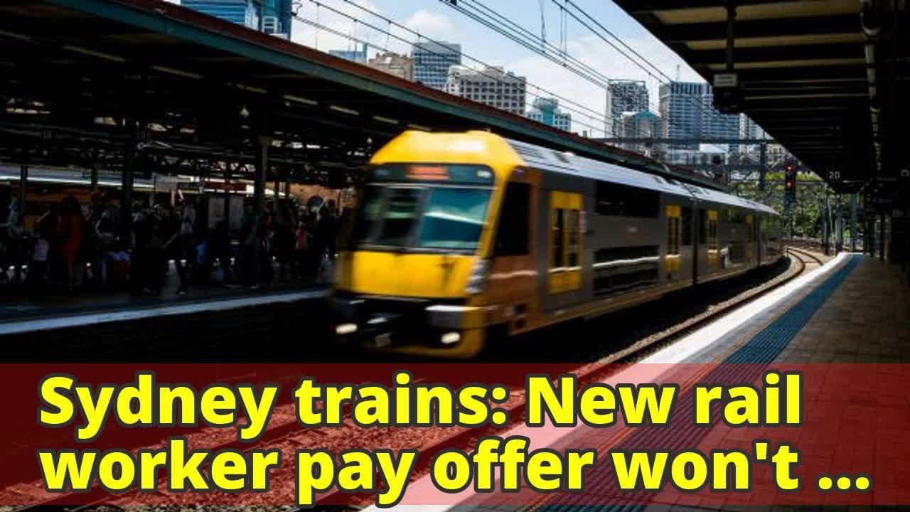 Sydney trains: New rail worker pay offer won't bust wage cap, government says смотреть онлайн
