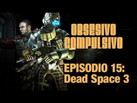 Obsesivo Compulsivo -- Episodio 15: Dead Space 3 смотреть онлайн