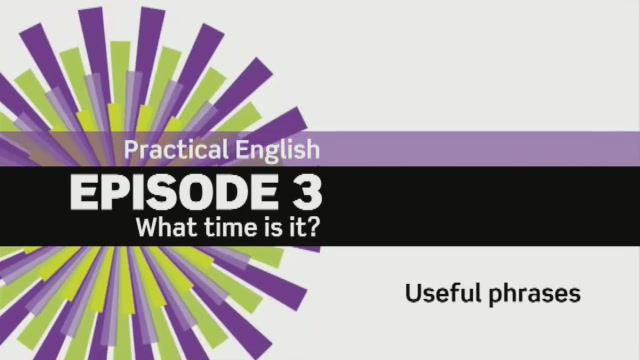 EF 3ed Beginner. Practical English. Episode 3. What time is it? Useful Phrases 3 смотреть онлайн