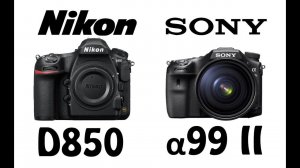 Nikon D850 vs Sony Alpha99 II
