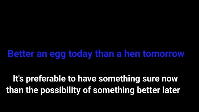 Proverb - 111 Better an egg today than a hen tomorrow смотреть онлайн