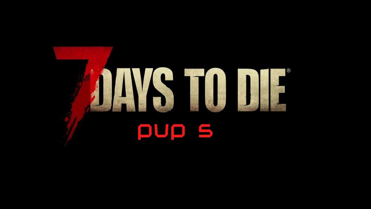7 days to die pvp montage 5 fan cut of kills смотреть онлайн