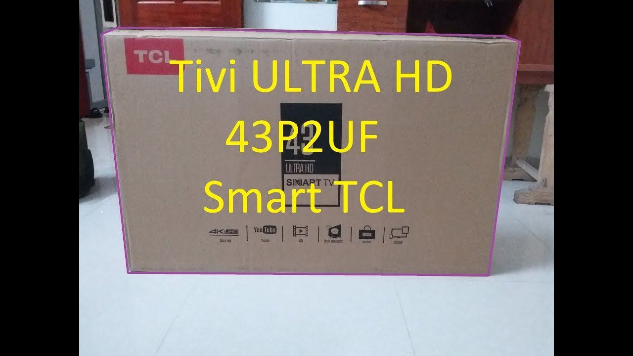 hướng dẫn bạn lắp đặt sử dụng smart tivi TCL 43P2UF ultra hd смотреть онлайн