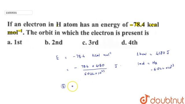 If an electron in H atom has energy of `-76.4` kcal `mol^(-1)` .The orbit in which the electron ... смотреть онлайн
