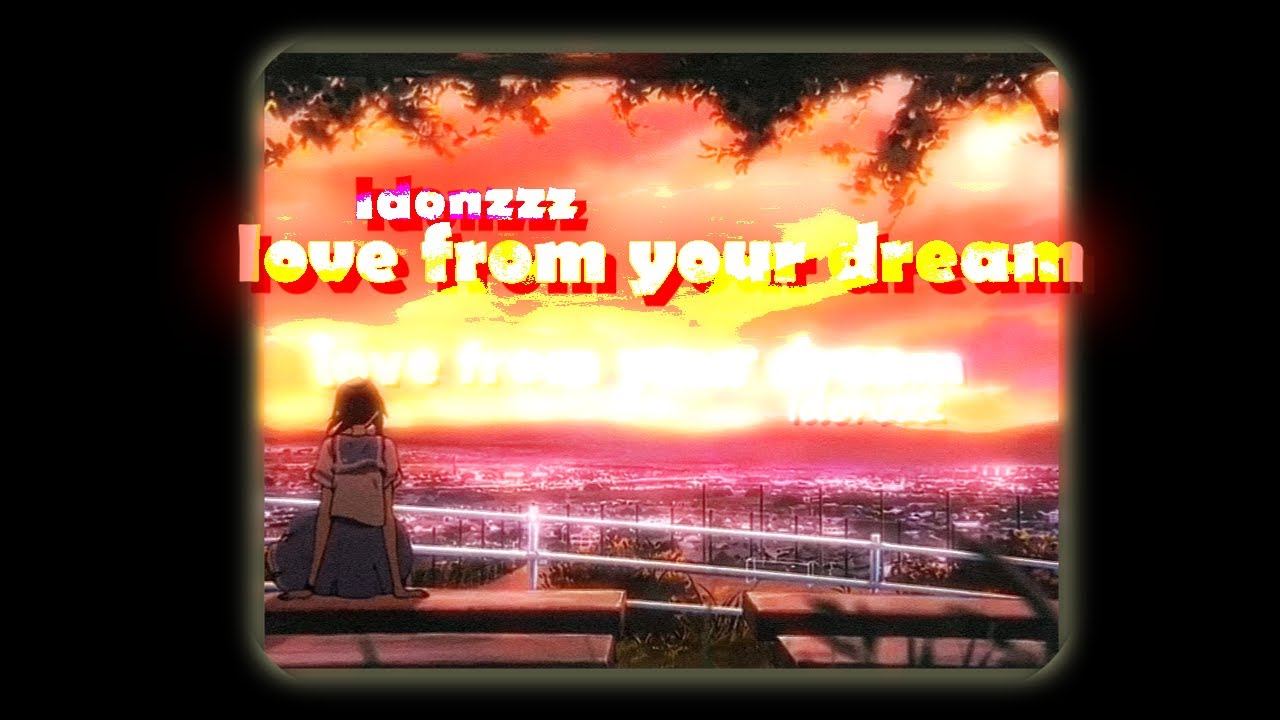 Idonzzz - love from your dream смотреть онлайн