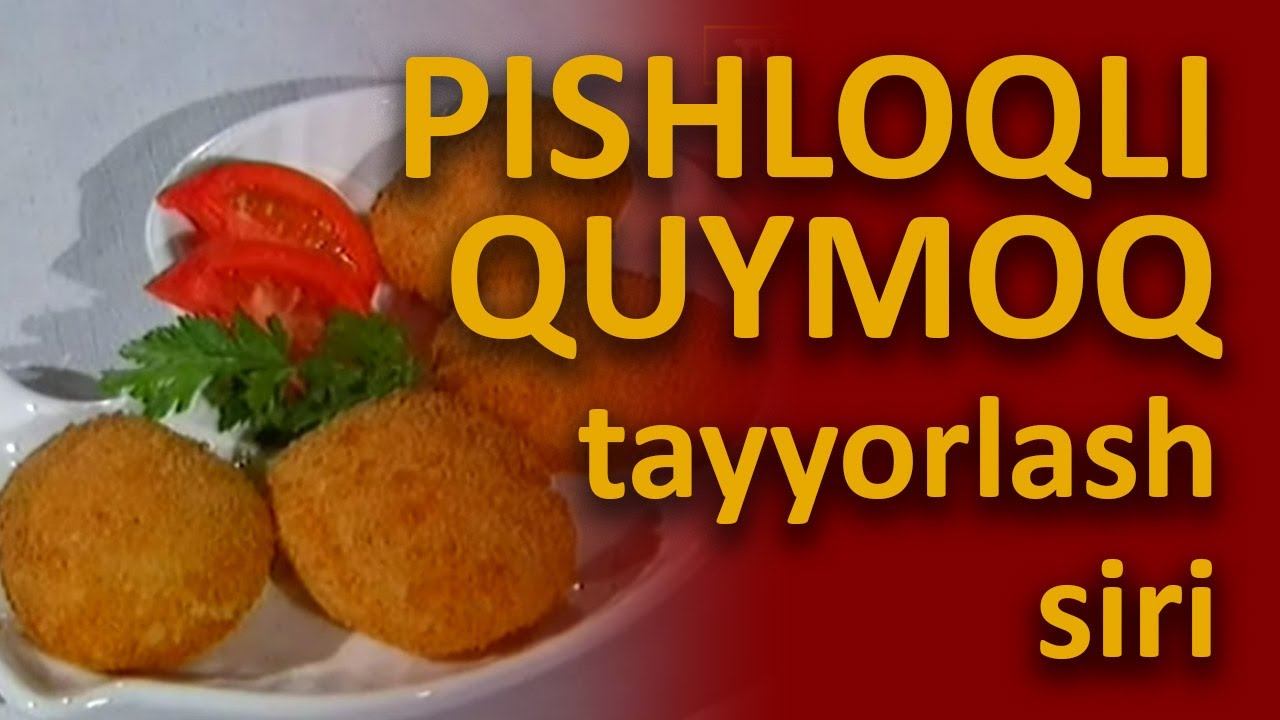 PISHLOQLI QUYMOQ TAYYORLASH