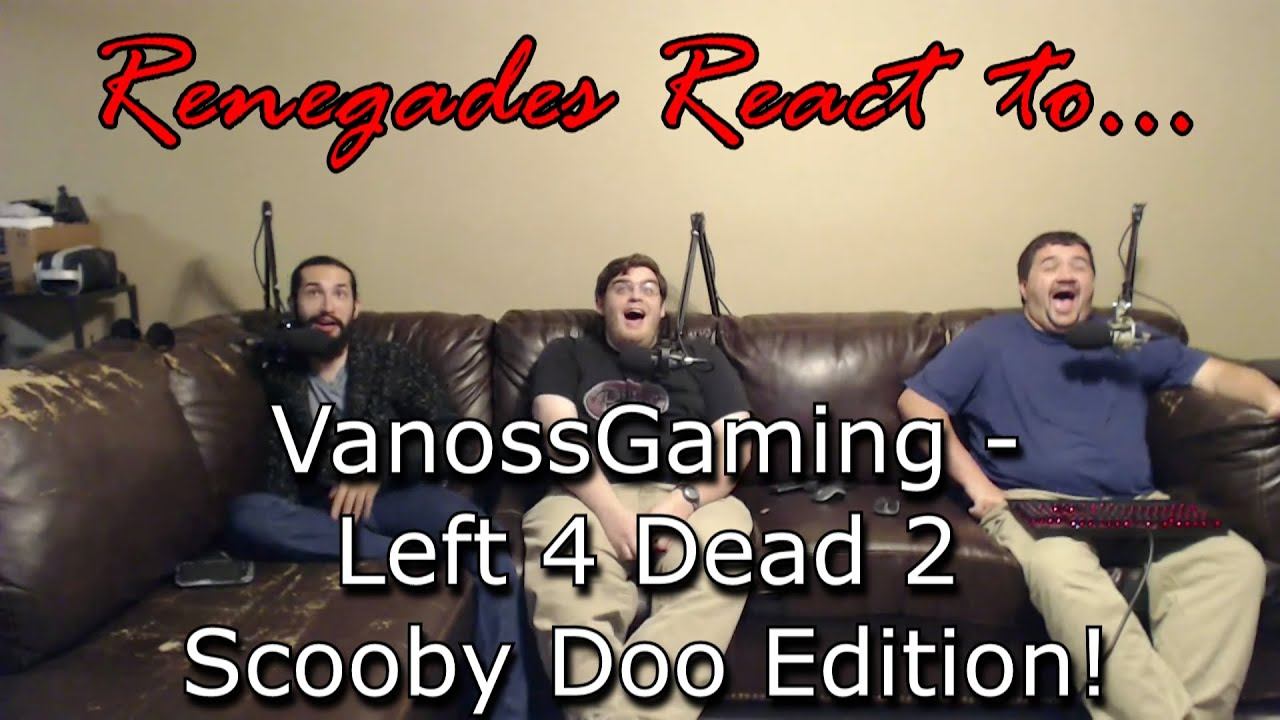 Renegades React To... VanossGaming - Left 4 Dead 2 Scooby Doo Edition