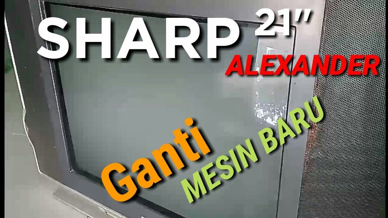 TV SHARP ALEXANDER LAYAR DATAR // GANTI MESIN BARU Wcom смотреть онлайн