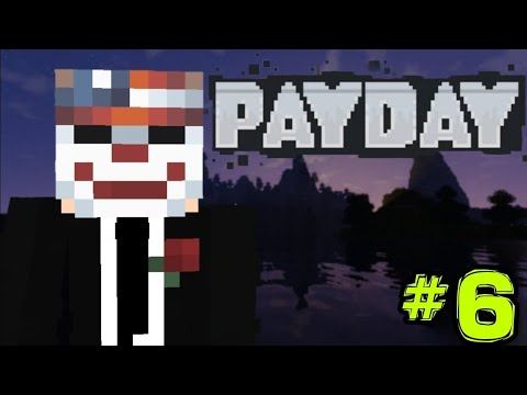 PAYDAY В МАЙНКРАФТЕ! #6