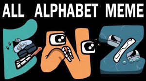 ALL Alphabet Lore Meme | Part 6  (A-Z...)