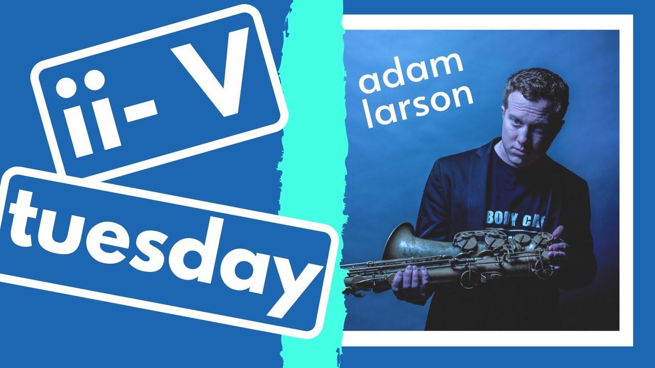 ii- V Tuesday! NEW Jazz Language! 2nd edition of Adam Larson (week 17) смотреть онлайн